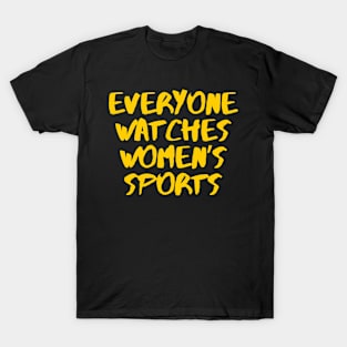 Everyone Watches Women's Sports T-Shirt